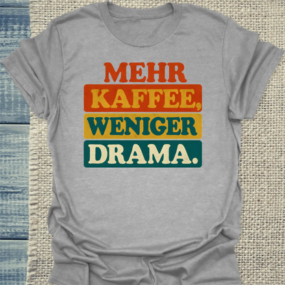 T-Shirt - Mehr Kaffee, weniger Drama. - Unisex - Kaffee Grau