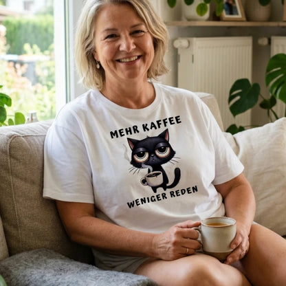 T-Shirt - Mehr Kaffee - Weniger Reden - Unisex - Katze & Kaffee