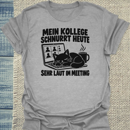 T-Shirt - MEIN KOLLEGE SCHNURRT HEUTE - Unisex - Katze Grau