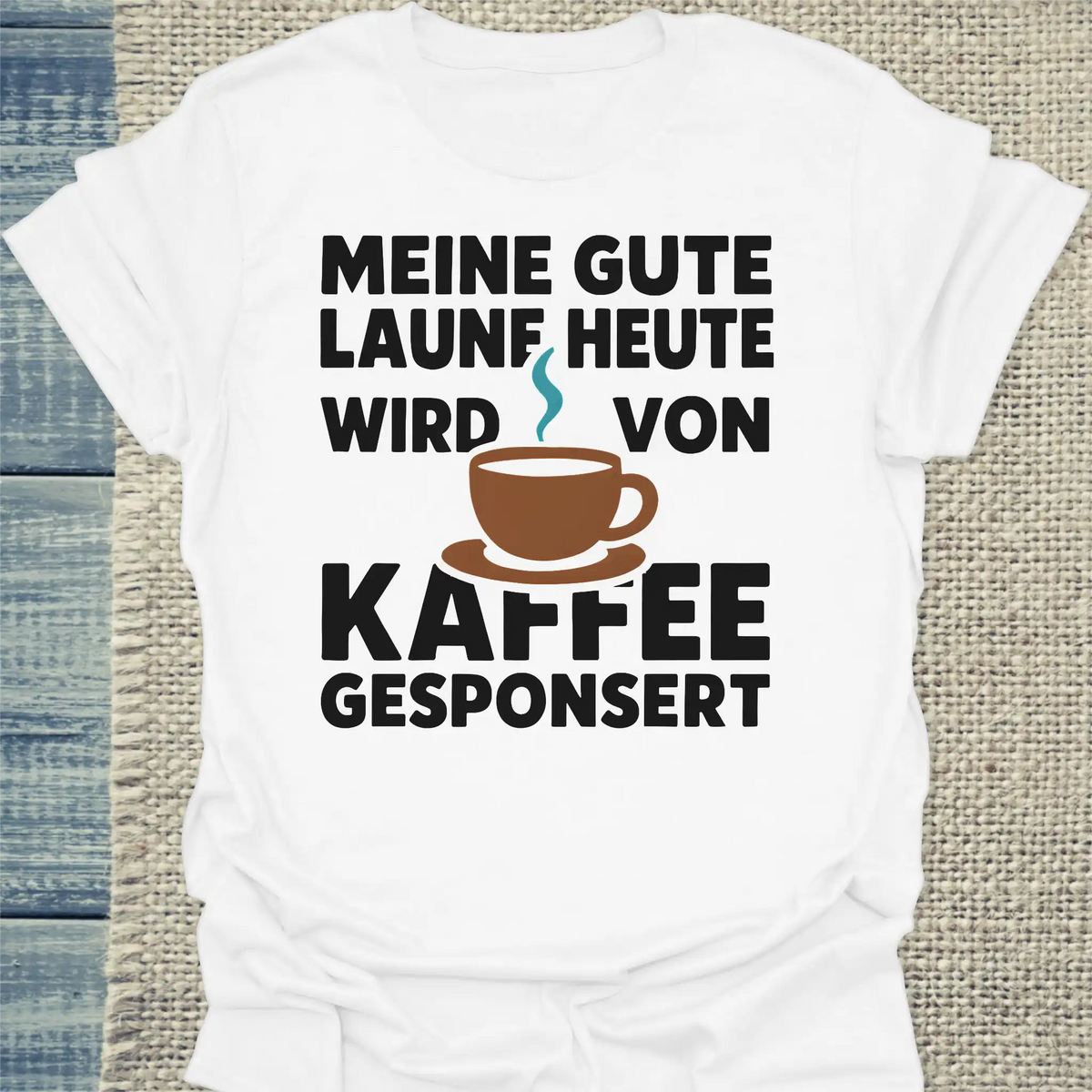 T-Shirt - Meine gute Laune heute wird von Kaffee gesponsert - Unisex - Kaffee Weiß