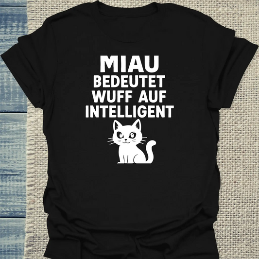 T-Shirt - Miau bedeutet Wuff auf intelligent - Unisex - Katze Schwarz