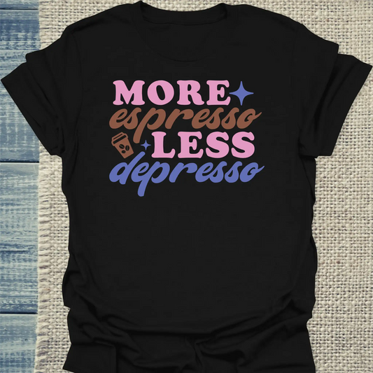 T-Shirt - More Espresso Less Depresso - Unisex - Kaffee Schwarz