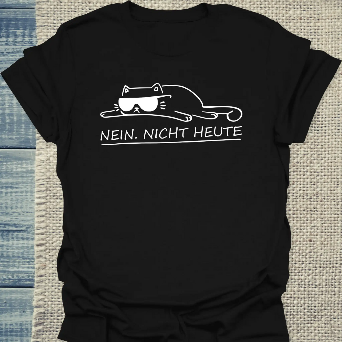 T-Shirt - Nein. Nicht heute - Unisex - Katze Schwarz