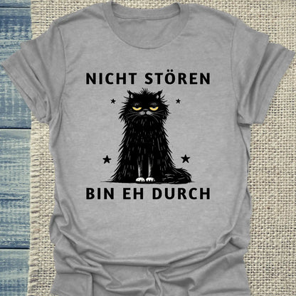 T-Shirt - Nicht stören - Bin eh durch - Unisex - Katze Grau