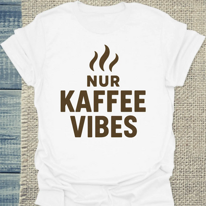 T-Shirt - Nur Kaffee Vibes - Unisex - Kaffee Weiß