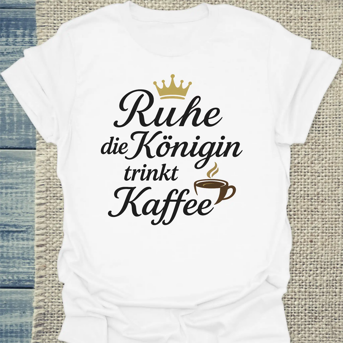 T-Shirt - Ruhe, die Königin trinkt Kaffee - Unisex - Kaffee Weiß