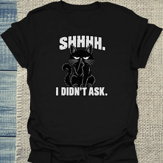 T-Shirt - shhhh. i didnt ask. - Unisex - Katze Schwarz