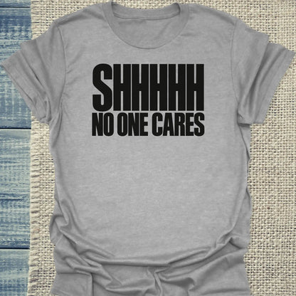 T-Shirt - SHHHHH NO ONE CARES - Unisex - Katze Grau