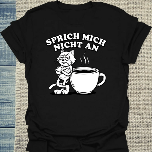 T-Shirt - Sprich mich nicht an - Unisex - Katze, Kaffee Schwarz