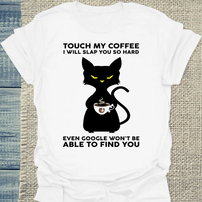 T-Shirt - Touch My Coffee I Will Slap You so Hard - Unisex - Katze, Kaffee Weiß