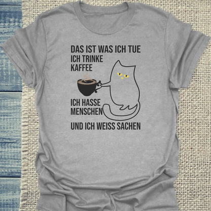 T-Shirt - Und ich weiß Sachen - Unisex - Katze, Kaffee Grau