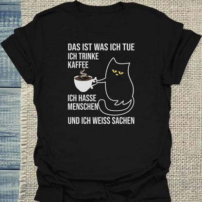 T-Shirt - Und ich weiß Sachen - Unisex - Katze, Kaffee Schwarz