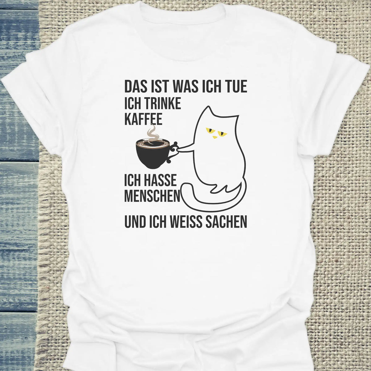 T-Shirt - Und ich weiß Sachen - Unisex - Katze, Kaffee Weiß