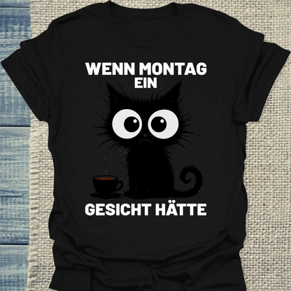 T-Shirt - Wenn Montag ein Gesicht hätte - Unisex - Katze, Kaffee Schwarz