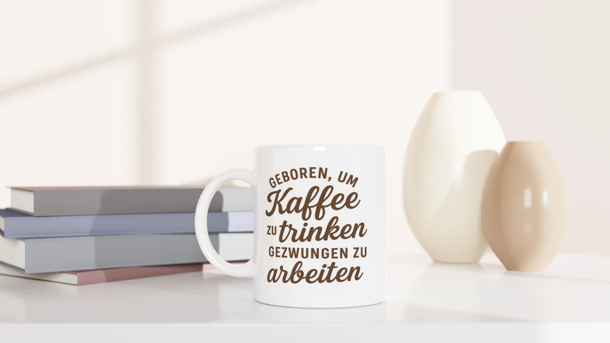 Tasse 325ml - Geboren, um Kaffee zu trinken, gezwungen zu arbeiten - Kaffee