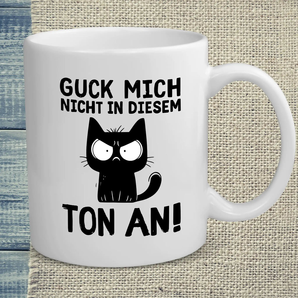 Tasse 325ml - Guck mich nicht in diesem Ton an - Katze