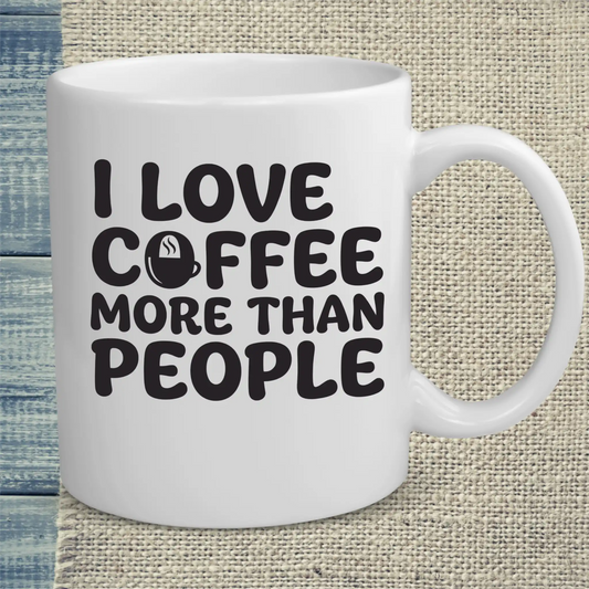 Tasse 325ml - I love Coffee more than People - Kaffee