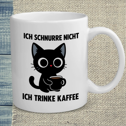 Tasse 325ml - Ich schnurre nicht, ich trinke Kaffee - Katze & Kaffee
