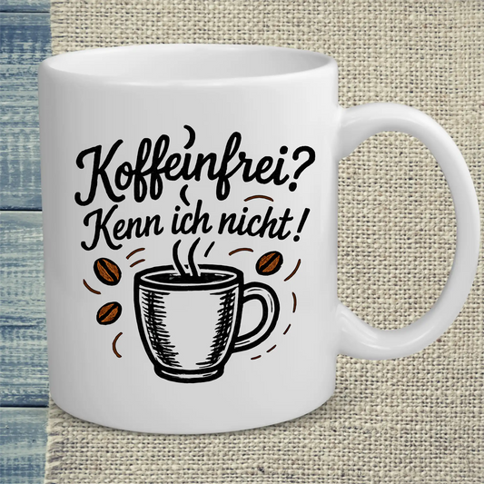 Tasse 325ml - Koffeinfrei? Kenn ich nicht! - Kaffee
