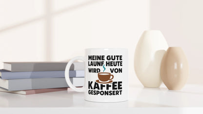 Tasse 325ml - Meine gute Laune heute wird von Kaffee gesponsert - Kaffee