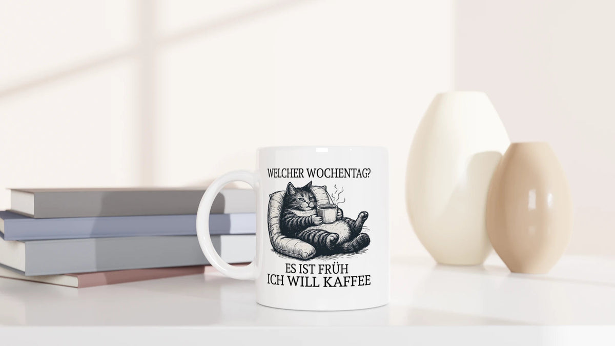 Tasse 325ml - Welcher Wochentag? Es ist früh. Ich will Kaffee. - Katze, Kaffee